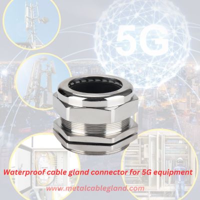 Waterproof cable gland connector for 5G equipment